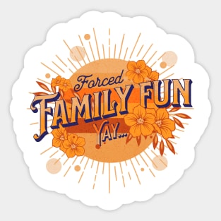 Forced Family Fun, Yay... Sticker